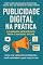 Livro Como fazer publicidade e propagada digital para seu negócio da forma correta - O Caminho Estratégico para o Sucesso Online : Como criar campanhas inteligentes, medir resultados e gerar impacto real.