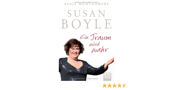 Susan Boyle Ein Traum Wird Wahr Bastei Luebbe Taschenbuch Bd 61672 Sachbuch Montgomery Alice 9783404616725 Amazon Com Books