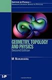 Geometry, Topology and Physics, Second Edition [Graduate Student Series in Physics] by Nakahara, Mikio [Taylor & Francis,2003] [Paperback] 2ND EDITION