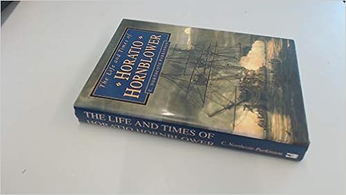 The Life And Times Of Horatio Hornblower Parkinson C North 9780750912235 Amazon Com Books