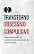 Livro Transtorno Obsessivo-Compulsivo (TOC): Desvendando os Intricados Caminhos do Transtorno