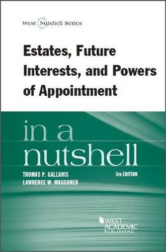 Download Estates, Future Interests and Powers of Appointment in a Nutshell (Nutshells) Download Estates, Future Interests and Powers of Appointment in a Nutshell (Nutshells)