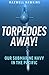 Torpedoes Away!: Our Submarine Navy in the Pacific