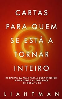 Livro Cartas para Quem se Está a Tornar Inteiro: 24 cartas da alma para a cura interior, a plenitude e a lembrança de quem tu és (Letters for the One Becoming Whole - Global Editions)