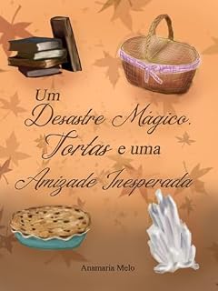 Livro Um Desastre Mágico, Tortas e uma Amizade Inesperada (Doces de Magia Livro 3)