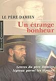 Un étrange bonheur : Lettres du père Damien lépreux (1885-1889) by