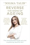 Reverse the Signs of Ageing: The Revolutionary Inside-Out Plan to Glowing, Youthful Skin