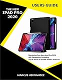 THE NEW IPAD PRO 2020 USERS GUIDE: Mastering Your
