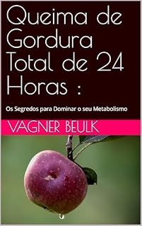 Livro Queima de Gordura Total de 24 Horas :: Os Segredos para Dominar o seu Metabolismo