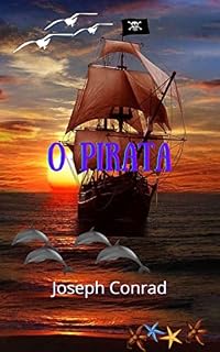 Livro O Pirata: História incrível, de todos os tempos, nos tempos napoleônicos, após quarenta anos de pirataria, Peyrol está preso y em perigo