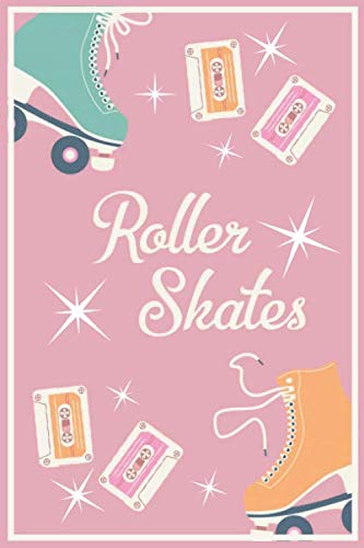 Roller Skates Notebook For Girls: Roller Skating Journal And Notebook for Girls - Composition Size ( 6.0” x 9.0” ) With Lined Pages, Perfect For Journal And Notes
