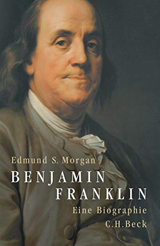 Benjamin Franklin: Eine Biographie : Morgan, Edmund, Schmidt, Thorsten:  Amazon.de: Bücher