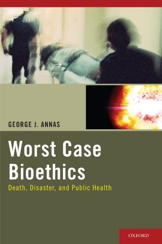 Worst Case Bioethics Death, Disaster, and Public Health (Paperback)