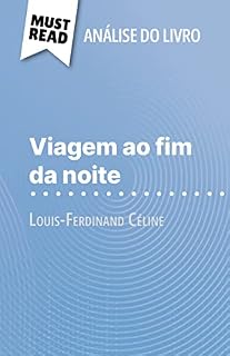 Livro Viagem ao fim da noite de Louis-Ferdinand Céline (Análise do livro): Análise completa e resumo pormenorizado do trabalho