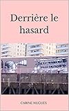 Derrière le hasard (French Edition) by Carine Hugues