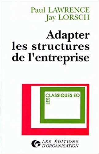 Amazon Fr Adapter Les Structures De L Entreprise Integration Ou Differenciation Lawrence Paul Lorsch Jay Livres