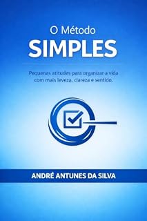 Livro O Método SIMPLES: Pequenas atitudes para organizar a vida com mais leveza, clareza e sentido