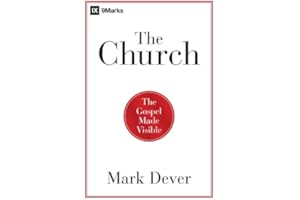 The Church: The Gospel Made Visible (9Marks)