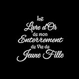 Le Livre d'or de mon Enterrement de Vie de Jeune Fille: Livre d'or Enterrement Vie de Jeune Fille ev by Gliviu Livres