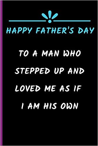 Happy Fathers Day To A Special Man Happy Father's Day To A Man Who Stepped Up And Love Me As If I Am His Own:  Funny Father's Day Gifts For Stepdad From Stepson, Stepdaughter | Cute ...  Step Father,