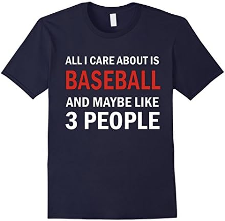 Men's All I Care About is Baseball &amp; Maybe Like 3 People Shirt Small Navy