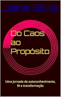 Livro Do Caos ao Propósito: Uma jornada de autoconhecimento, fé e transformação