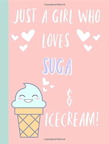 Just a girl who loves Suga & icecream: Gifts, Fans, K pop, Journal, Notebook,  BTS, Bangtan boys, Lined Paper,Use for Journalling,album for photo cards,School,Art,unofficial