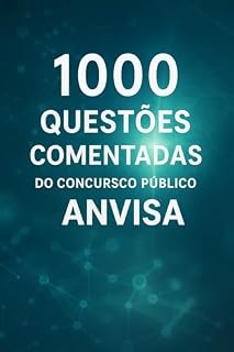 1000 Questões Comentadas Do Concurso Público da Anvisa