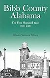 Front cover for the book Bibb County Alabama. The First Hundred Years, 1818-1918 by Rhoda C. Ellison