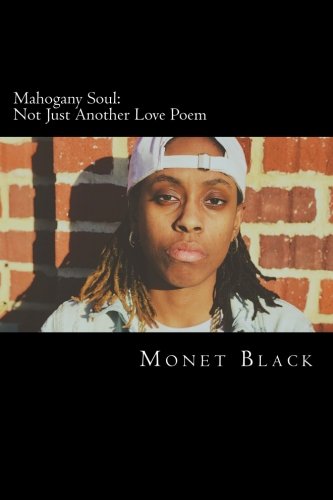 Mahogany Soul: Not Just Another Love Poem by Monet Black