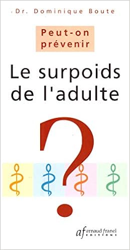 Amazon Fr Peut On Prevenir Le Surpoids De L Adulte Boute Dominique Livres