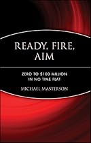 Ready, Fire, Aim: Zero to $100 Million in No Time Flat