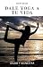 Dale Yoga A Tu Vida (Spanish Edition) by Sarah Banos, Ariel Perez Rodriguez