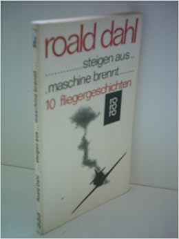 Roald Dahl Steigen Aus Maschine Brennt 10 Fliegergeschichten Amazon De Bucher