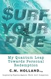 Surf Your Pipe: My Quantum Leap Towards Personal