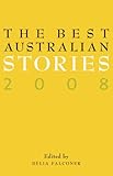 Front cover for the book The Best Australian Stories 2008 by Delia Falconer