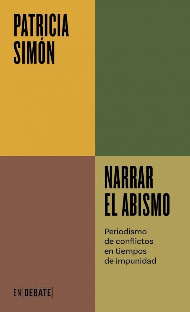 Narrar el abismo (Serie ENDEBATE): Periodismo de conflictos en tiempos de impunidad