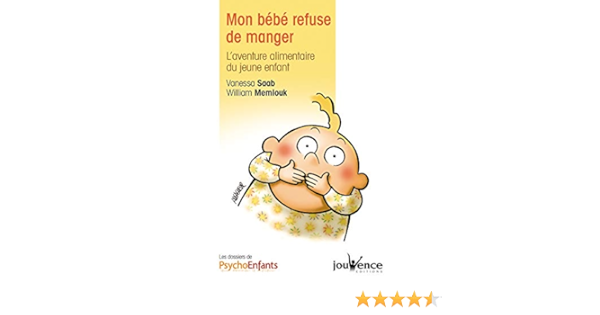 Mon Bebe Refuse De Manger L Aventure Alimentaire Du Jeune Enfant Amazon Com Books
