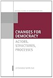 Changes for Democracy : Actors, Structures, Processes, Morlino, Leonardo, 0199698112
