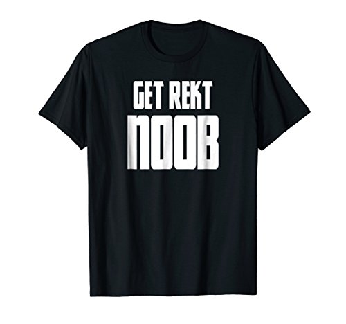 Funny GET REKT NOOB T-shirt