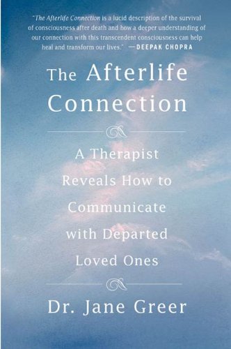 The Afterlife Connection A Therapist Reveals How To Communicate With Departed Loved Ones - 