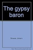 Front cover for the book The Gypsy Baron by Johann Strauss