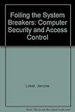 Foiling the system breakers: Computer security and access control by 