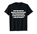 Why Be Racist Sexist Homophobic or Transphobic T-Shirt