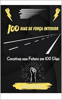 Livro 100 Dias de Força Interior: Construa seu Futuro em 100 Dias