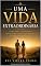 Livro UMA VIDA EXTRAORDINÁRIA: Como Deus transforma vidas comuns em testemunhos extraordinários de fé