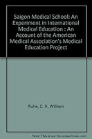 Saigon Medical School: An Experiment in International Medical Education : An Account of the American Medical Association's Medical Education Project 0899703143 Book Cover