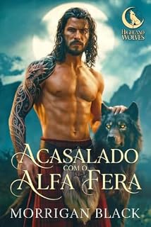 Livro Acasalado com o alfa fera (Lobos das Terras Altas Livro 2)