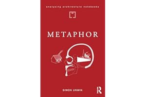 Metaphor: an exploration of the metaphorical dimensions and potential of architecture (Analysing Architecture Notebooks)