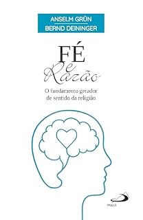 Livro Fé e Razão: O Fundamento Gerador de Sentido da Religião (Espiritualidade)